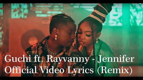 gucci ft rayvanny jennifer remix lyrics|guchi rayvanny jennifer video.